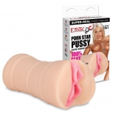 Мастурбатор-вагина PORN STAR PUSSY - Erotic Fantasy - в Грозном купить с доставкой