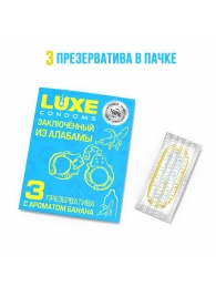 Презервативы  Заключенный из Алабамы  с ароматом банана - 3 шт. - Luxe - купить с доставкой в Грозном