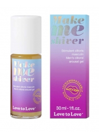 Возбуждающий гель для пениса Make Me Shiver - 30 мл. - Love to Love - купить с доставкой в Грозном